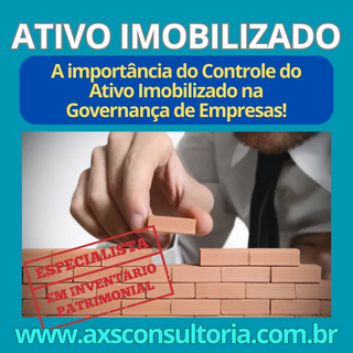 Governança Corporativa e o Ativo Imobilizado  - AXS Avaliação Patrimonial Inventario Patrimonial Controle Patrimonial Controle Ativo