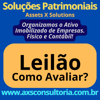 Leilao do Ativo Imobilizado - Como Avaliar? AXS Consultoria Empresarial Passivo Bancário Ativo Imobilizado Ativo Fixo