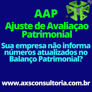 Ajuste de Avaliação Patrimonial - AXS Consultoria Avaliação Patrimonial Inventario Patrimonial Controle Patrimonial Controle Ativo Ajuste de Avaliação Patrimonial - AXS Consultoria Consultoria Empresarial Passivo Bancário Ativo Imobilizado Ativo Fixo