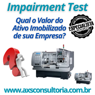 Impairment Test - Recuperabilidade dos Ativos - AXS Consultoria Empresarial Passivo Bancário Ativo Imobilizado Ativo Fixo